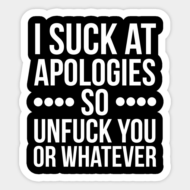 I suck at apologies so unfuck you or whatever swearing Sticker by RedYolk